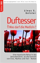 Linus S Geisler, Linus S. Geisler, Vito von Eichborn, Vit von Eichborn, Vito von Eichborn - Duftesser oder Was darf die Medizin?