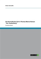 Simon Geraedts - Die Hermetik der Zeit in Thomas Manns Roman "Der Zauberberg"