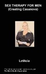 Letitcia - Sex Therapy for Men: Creating Casanova