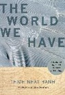 Thich Nhat Hanh, Thich Nhat Hanh, Thich Nhat Hanh, Alan Weisman - World We Have