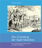 Freimut Scholz - Die Gründung der Stadt München