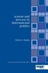 Morton Kaplan, Morton A. Kaplan, Alan Ware - System and Process in International Politics