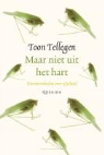 T. Tellegen, Toon Tellegen - Maar niet uit het hart