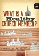 Thabiti M Anyabwile, Thabiti M. Anyabwile - What Is a Healthy Church Member?
