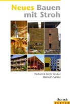 Astrid Gruber, Herbert Gruber, Helmuth Santler - Neues Bauen mit Stroh
