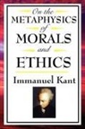 Immanuel Kant - On the Metaphysics of Morals and Ethics