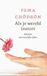P. Chodron, Pema Chodron - Als je wereld instort