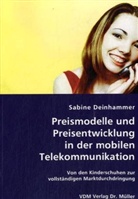 Sabine Deinhammer - Preismodelle und Preisentwicklung in der mobilen Telekommunikation