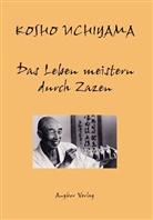 Kosho Uchiyama, Kôshô Uchiyama - Das Leben meistern durch Zazen