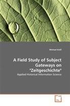 Michael Kröll - A Field Study of Subject Gateways on "Zeitgeschichte"