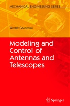 Wodek Gawronski, Wodek K. Gawronski - Modeling and Control of Antennas and Telescopes