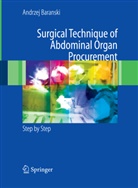 Andrzej Baranski, Andrzej G. Baranski - Surgical Technique of the Abdominal Organ Procurement