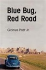 Gaines Post, Gaines Jr. Post, Jr. Gaines Post - Blue Bug, Red Road