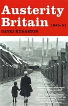 David Kynaston - Austerity Britain, 1945-1951