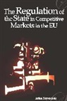 Erika Szyszczak, Erika M. Szyszczak - The Regulation of the State in Competitive Markets in the EU