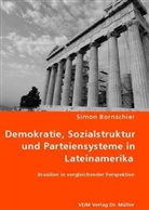 Simon Bornschier - Demokratie, Sozialstruktur und Parteiensysteme in Lateinamerika
