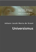 Johann J. M. de Groot, Johann Jacob Maria de Groot, Esther von Krosigk, Esthe von Krosigk - Universismus