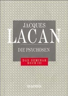 Jacques Lacan, Jacques-Alain Miller - Die Psychosen