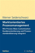 Werne Seidenschwarz, Werner Seidenschwarz - Marktorientiertes Prozessmanagement