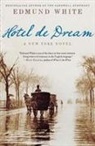 Edmund White - Hotel de Dream