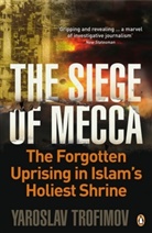 Yaroslav Trofimov, TROFIMOV YAROSLAV - The Siege of Mecca