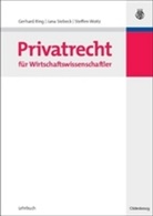 Gerhar Ring, Gerhard Ring, Jan Siebeck, Jana Siebeck, Steffen Woitz - Privatrecht für Wirtschaftswissenschaftler