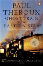 Paul Theroux - Ghost Train to the Eastern Star