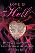 Justine Larbalestier, Melissa Marr, Melissa/ Westerfeld Marr, Laurie Faria Stolarz, Scott Westerfeld, Gabrielle Zevin - Love Is Hell