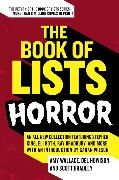 Scott Bradley,  Bradley Scott, Del Howison,  Howison Del, Amy Wallace,  Wallace Amy... - The Book of Lists: Horror - An All New Collection Featuring Stephen King, Eli Roth, Ray
