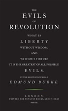 Edmund Burke - The Evils of Revolution