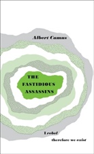 Albert Camus - The Fastidious Assassins