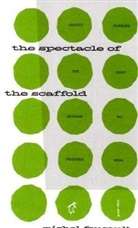Michel Foucault - The Spectacle of the Scaffold