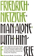 Friedrich Nietzsche, Friedrich Wilhelm Nietzsche - Man Alone With Himself