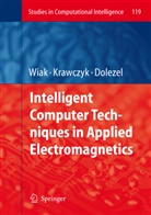 Ivo Dolezel, Andrze Krawczyk, Andrzej Krawczyk, Slawomir Wiak - Intelligent Computer Techniques in Applied Electromagnetics