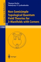 Thomas Kerler, Volodymyr V. Lyubashenko - Non-Semisimple Topological Quantum Field Theories for 3-Manifolds with Corners