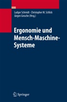JÃ¼rgen Grosche, Jürgen Grosche, Christophe M Schlick, Christopher M Schlick, Christopher M. Schlick, Ludger Schmidt - Ergonomie und Mensch-Maschine-Systeme