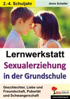 Anne Scheller, Gabriela Rosenwald - Lernwerkstatt Sexualerziehung in der Grundschule