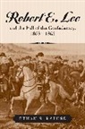 Ethan Rafuse, Ethan S Rafuse, Ethan S. Rafuse, Ethan Sepp Rafuse - Robert E. Lee and the Fall of the Confederacy, 1863-1865