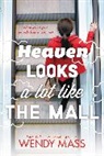 Wendy Mass - Heaven Looks a Lot Like the Mall