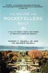 L Dalzell, Lee Baldwin Dalzell, R JR Dalzell, Robert F. Dalzell, Robert F. Jr. Dalzell - The House the Rockfellers Built:
