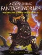 Chris Hart, Christopher Hart - Astonishing Fantasy Worlds