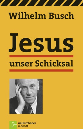 Wilhelm Busch, Busch  Wilhelm - Jesus unser Schicksal Vorträge von Tonbändern