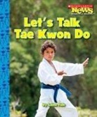 Laine Falk, LAINE FALK - Let's Talk Tae Kwon Do (Scholastic News Nonfiction Readers: Sports Talk)