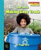 Peggy Hock, PEGGY HOCK - Our Earth: Making Less Trash (Scholastic News Nonfiction Readers: Conservation)