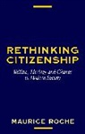Roche, M Roche, Maurice Roche, Maurice (Lecturer in Sociology Roche, Roche Maurice - Rethinking Citizenship