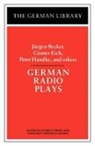 Jurgen Becker, Everett Frost, Margaret Herzfeld-Sander, Everett Frost, Margaret Herzfeld-Sander - German Radio Plays: Jurgen Becker, Gunter Eich, Peter Handke, and