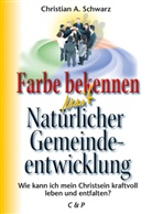 Christian A Schwarz, Christian A. Schwarz - Farbe bekennen mit Natürlicher Gemeindeentwicklung