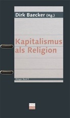Dir Baecker, Dirk Baecker - Kapitalismus als Religion