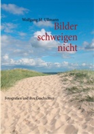 Wolfgang M Ullmann, Wolfgang M. Ullmann - Bilder schweigen nicht