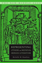 M Hamilton, M. Hamilton, Michelle M. Hamilton - Representing Others in Medieval Iberian Literature